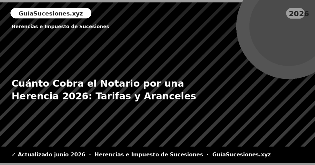 Cuánto Cobra el Notario por una Herencia: Tarifas y Aranceles