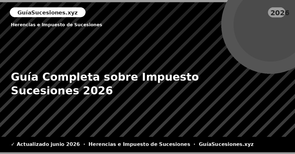 Guía Completa sobre Impuesto Sucesiones