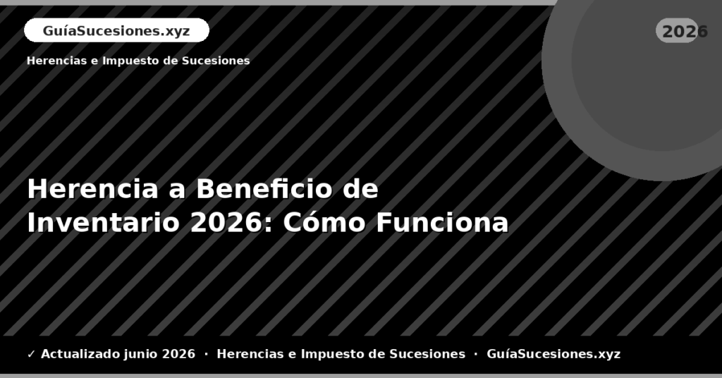 Herencia a Beneficio de Inventario: Cómo Funciona