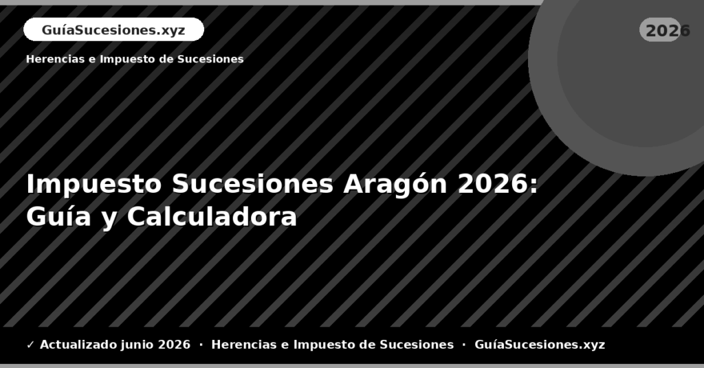 Impuesto Sucesiones Aragón: Guía y Calculadora