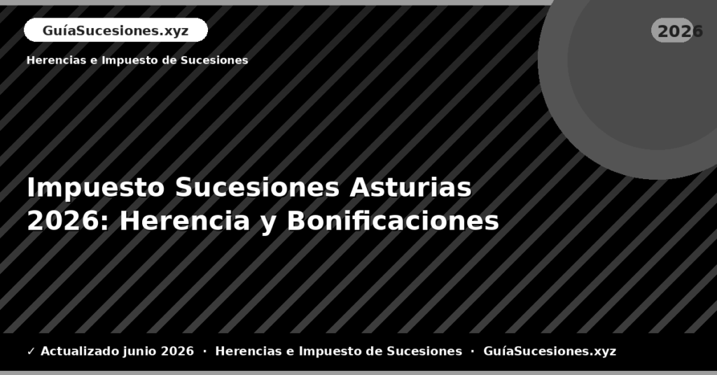 Impuesto Sucesiones Asturias: Herencia y Bonificaciones