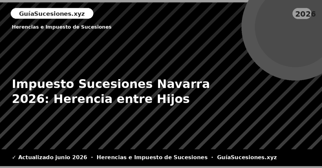 Impuesto Sucesiones Navarra: Herencia entre Hijos