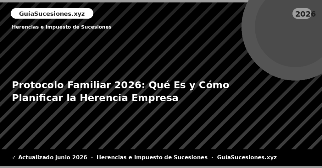 Protocolo Familiar: Qué Es y Cómo Planificar la Herencia Empresa